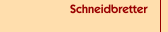 Schneidbretter
